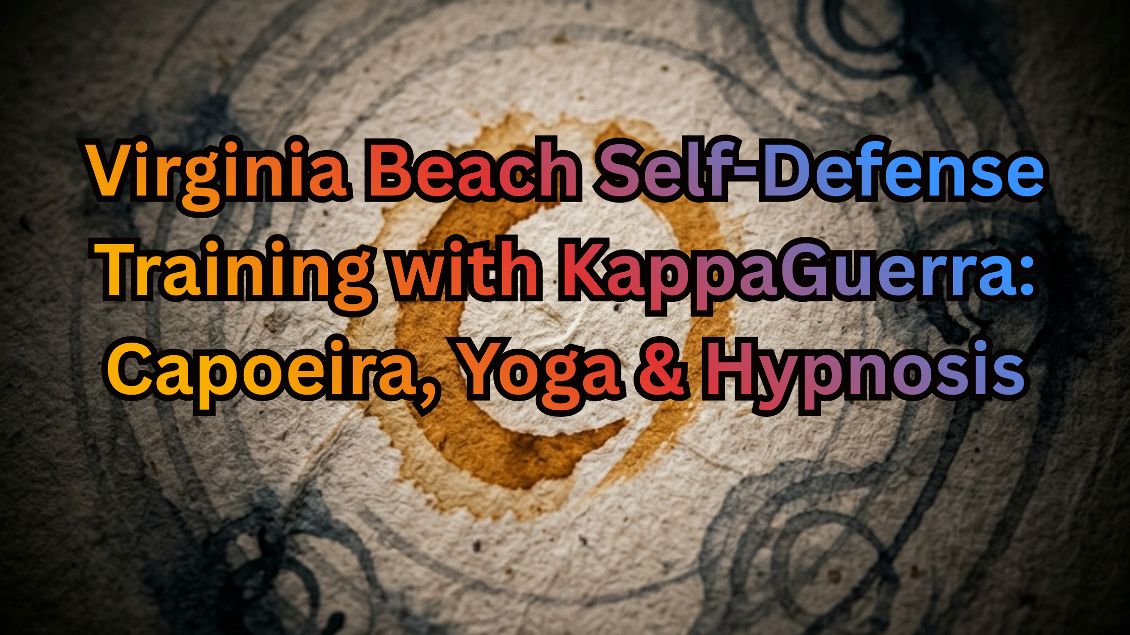 Virginia Beach Self-Defense Training with KappaGuerra: Capoeira, Yoga & Hypnosis